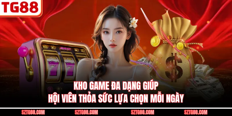 Kho game đa dạng giúp hội viên thỏa sức lựa chọn mỗi ngày
